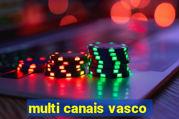 multi canais vasco